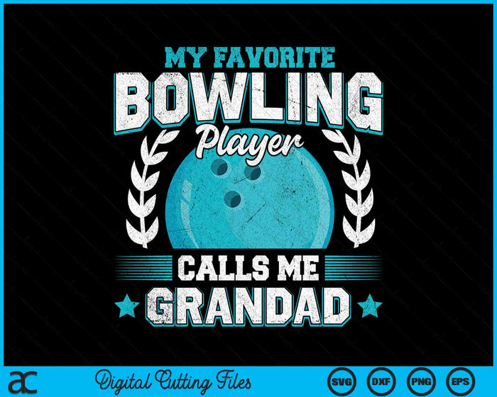 My Favorite Bowling Player Calls Me Grandad Bowling SVG PNG Digital Printable Files