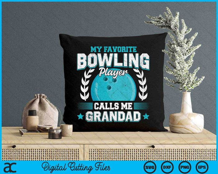 My Favorite Bowling Player Calls Me Grandad Bowling SVG PNG Digital Printable Files