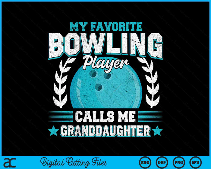 My Favorite Bowling Player Calls Me Granddaughter Bowling SVG PNG Digital Printable Files