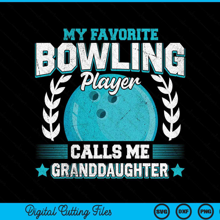 My Favorite Bowling Player Calls Me Granddaughter Bowling SVG PNG Digital Printable Files