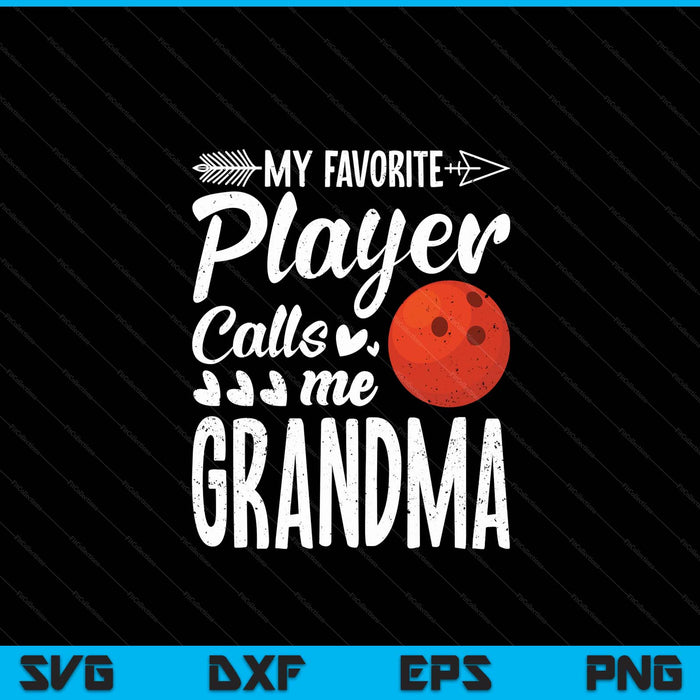 My Favorite Bowling Player Calls Me Grandma SVG PNG Digital Cutting Files
