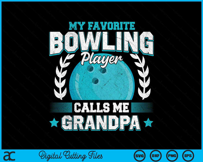 My Favorite Bowling Player Calls Me Grandpa Bowling SVG PNG Digital Printable Files