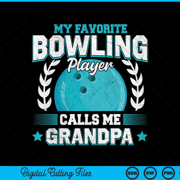 My favorite bowling player calls me grandpa bowling SVG PNG cut file for Cricut