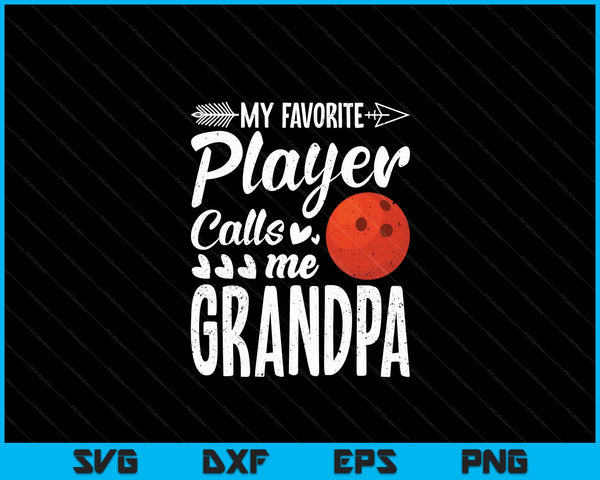 My Favorite Bowling Player Calls Me Grandpa SVG PNG Digital Cutting Files