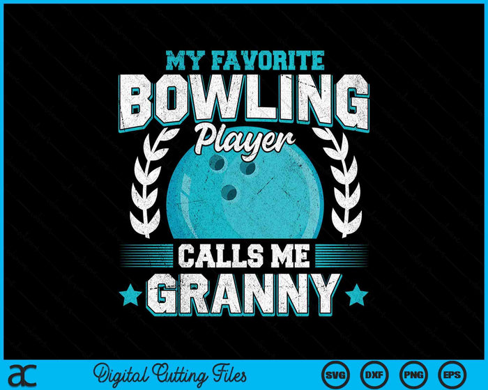 My Favorite Bowling Player Calls Me Granny Bowling SVG PNG Digital Printable Files