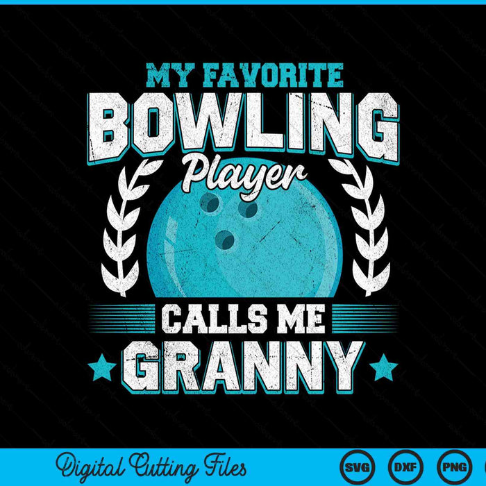 My Favorite Bowling Player Calls Me Granny Bowling SVG PNG Digital Printable Files