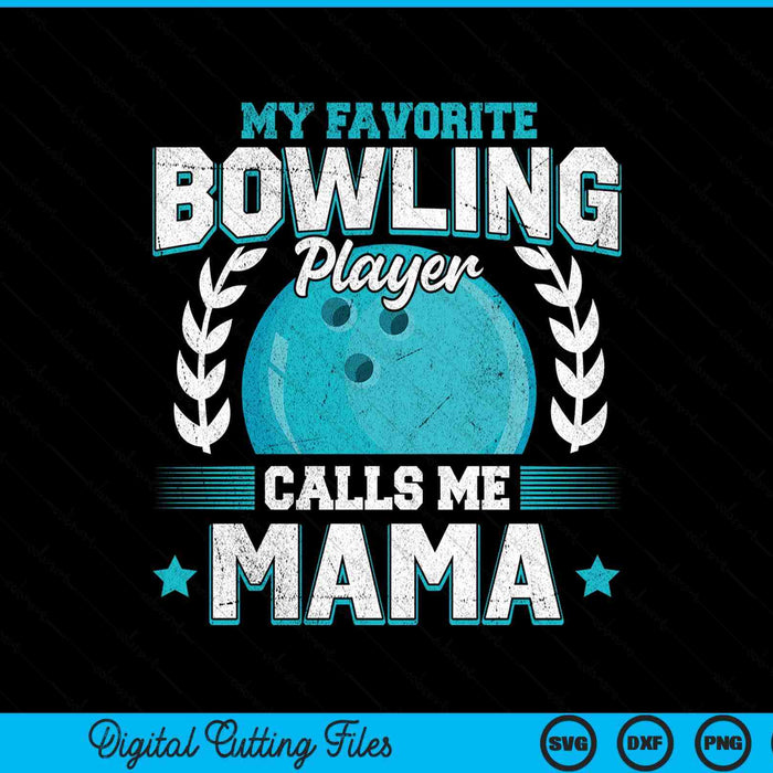 My Favorite Bowling Player Calls Me Mama Bowling SVG PNG Digital Printable Files