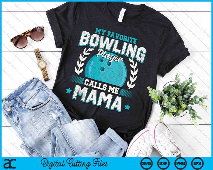 My Favorite Bowling Player Calls Me Mama Bowling SVG PNG Digital Printable Files