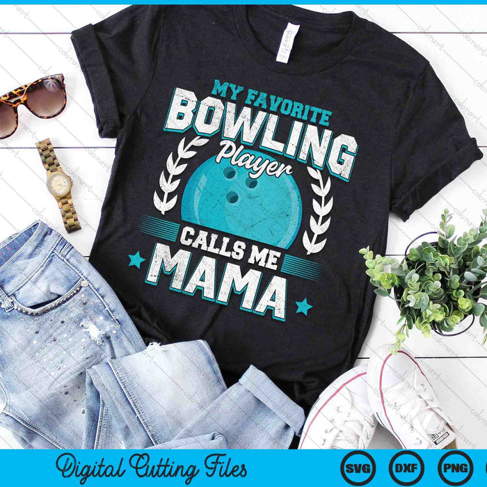 My Favorite Bowling Player Calls Me Mama Bowling SVG PNG Digital Printable Files