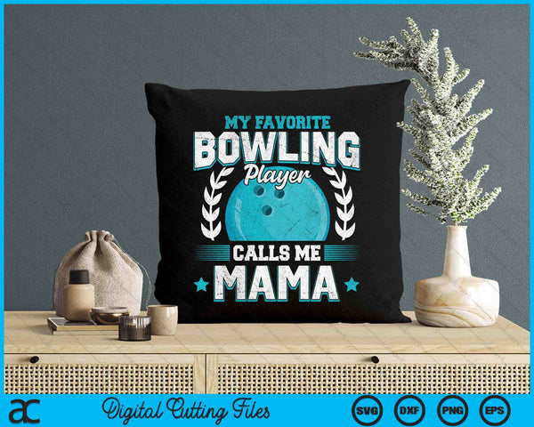 My Favorite Bowling Player Calls Me Mama Bowling SVG PNG Digital Printable Files