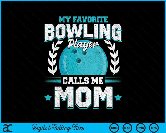 My Favorite Bowling Player Calls Me Mom Bowling SVG PNG Digital Printable Files