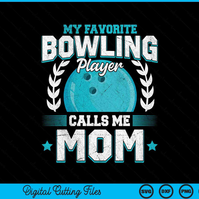 My Favorite Bowling Player Calls Me Mom Bowling SVG PNG Digital Printable Files