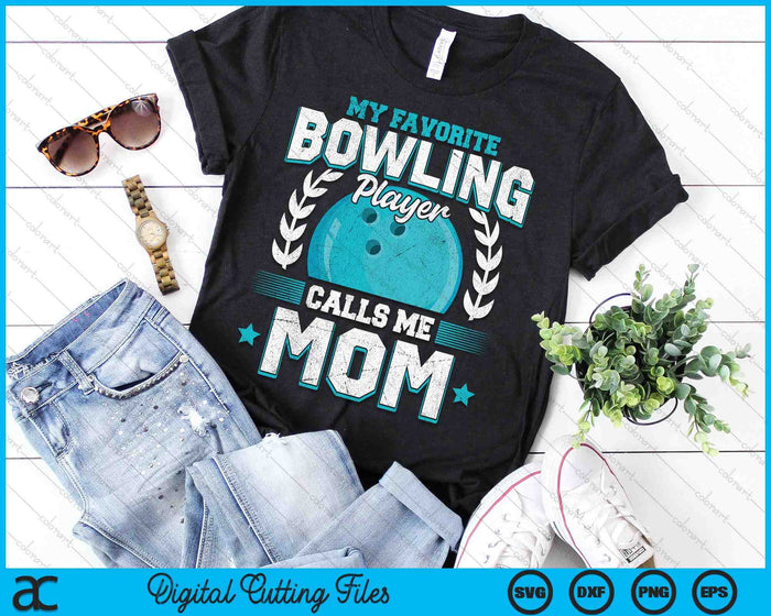 My Favorite Bowling Player Calls Me Mom Bowling SVG PNG Digital Printable Files