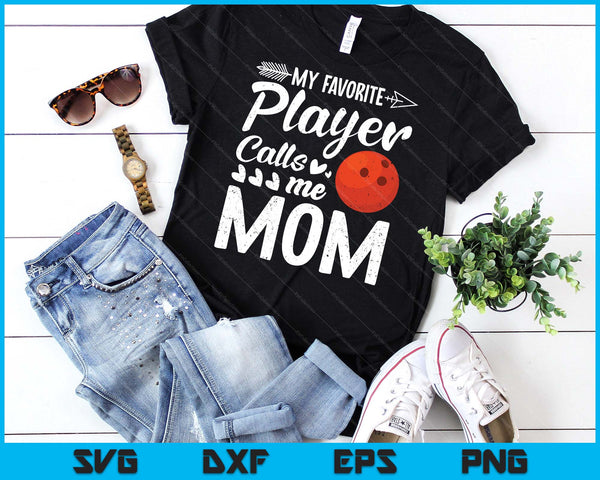 My Favorite Bowling Player Calls Me Mom SVG PNG Digital Cutting Files