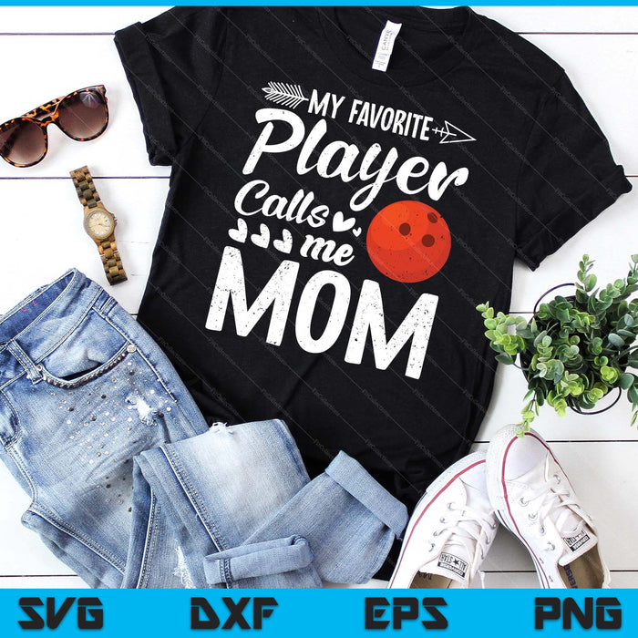 My Favorite Bowling Player Calls Me Mom SVG PNG Digital Cutting Files