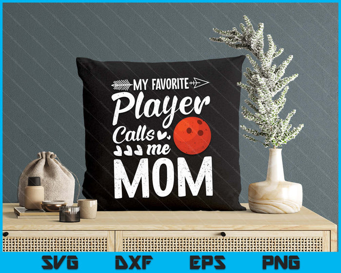 My Favorite Bowling Player Calls Me Mom SVG PNG Digital Cutting Files