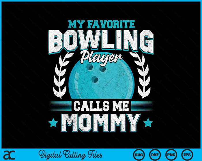 My Favorite Bowling Player Calls Me Mommy Bowling SVG PNG Digital Printable Files