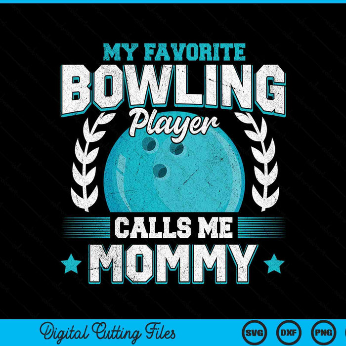 My Favorite Bowling Player Calls Me Mommy Bowling SVG PNG Digital Printable Files