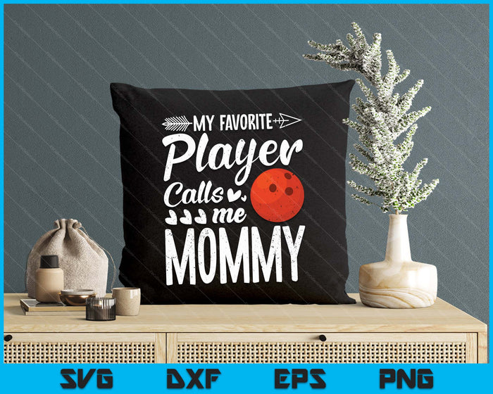 My Favorite Bowling Player Calls Me Mommy SVG PNG Digital Cutting Files