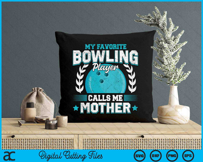 My Favorite Bowling Player Calls Me Mother Bowling SVG PNG Digital Printable Files