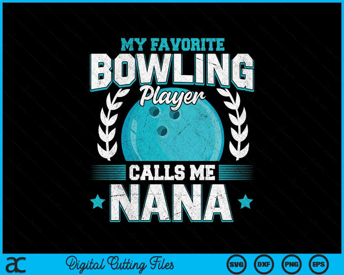 My Favorite Bowling Player Calls Me Nana Bowling SVG PNG Digital Printable Files