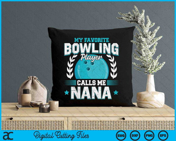 My Favorite Bowling Player Calls Me Nana Bowling SVG PNG Digital Printable Files