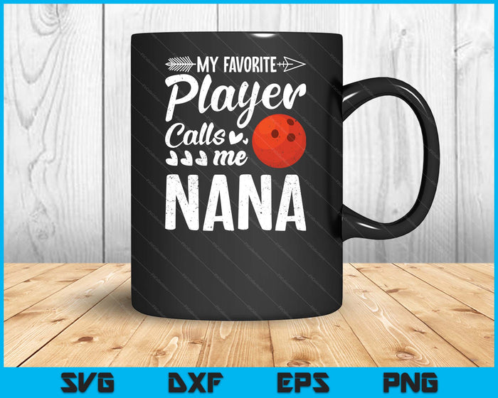 My Favorite Bowling Player Calls Me Nana SVG PNG Digital Cutting Files