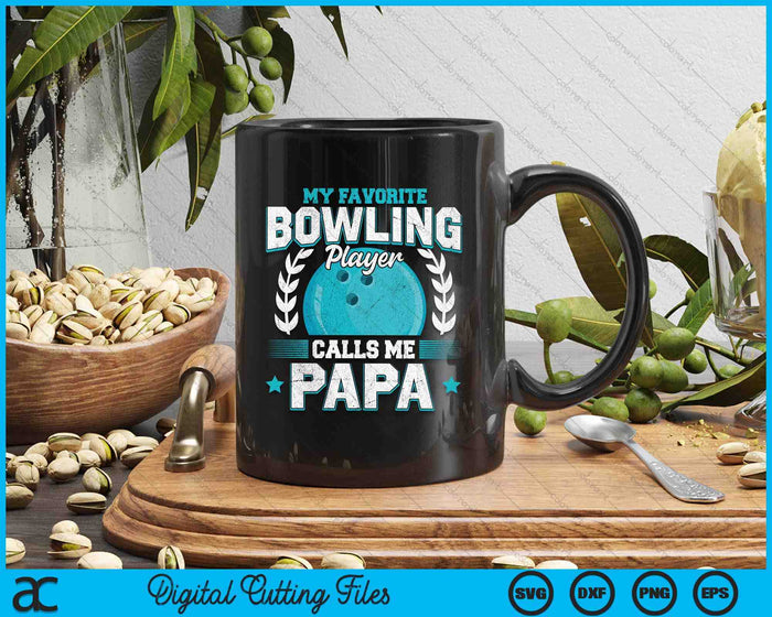 My Favorite Bowling Player Calls Me Papa Bowling SVG PNG Digital Printable Files