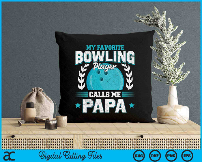 My Favorite Bowling Player Calls Me Papa Bowling SVG PNG Digital Printable Files