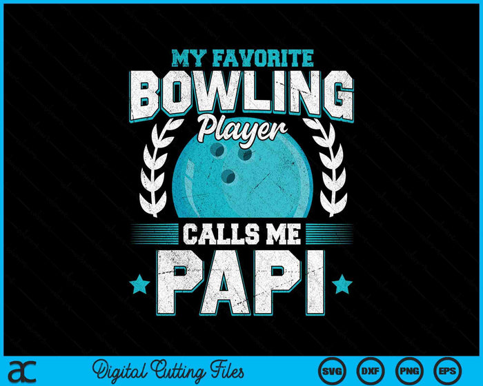 My Favorite Bowling Player Calls Me Papi Bowling SVG PNG Digital Printable Files