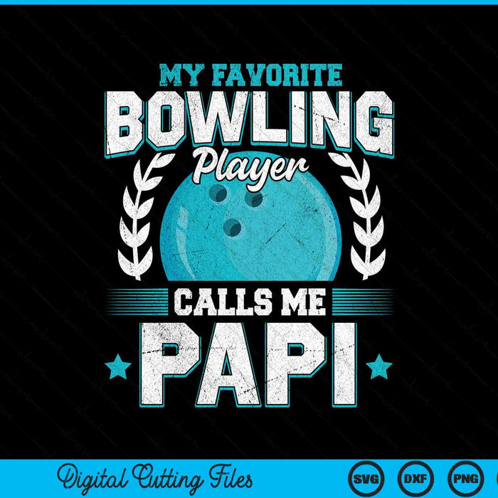 My favorite bowling player calls me papi bowling SVG PNG cut file for Cricut