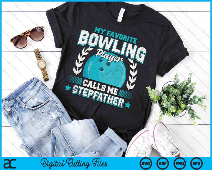 My Favorite Bowling Player Calls Me Stepfather Bowling SVG PNG Digital Printable Files