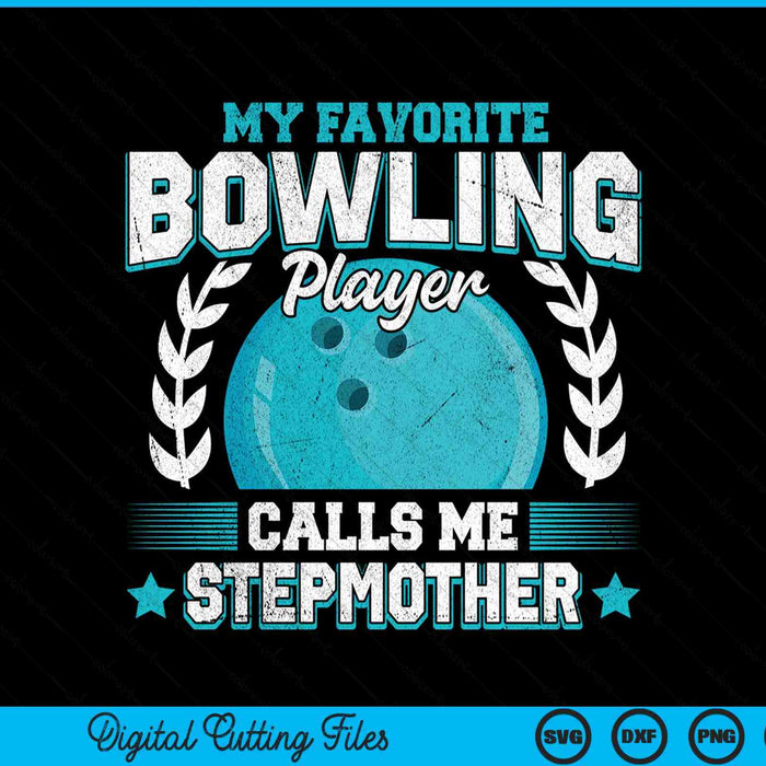 My Favorite Bowling Player Calls Me Stepmother Bowling SVG PNG Digital Printable Files