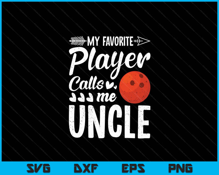 My Favorite Bowling Player Calls Me Uncle SVG PNG Digital Cutting Files