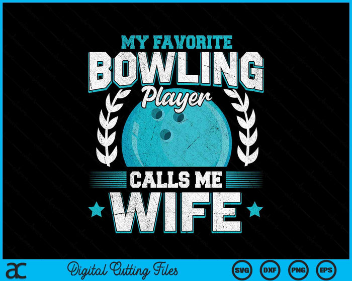 My Favorite Bowling Player Calls Me Wife Bowling SVG PNG Digital Printable Files