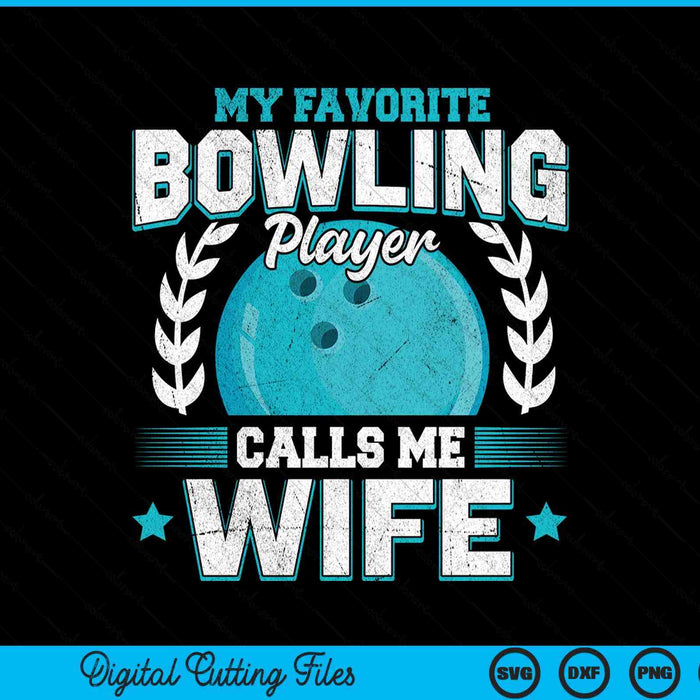 My Favorite Bowling Player Calls Me Wife Bowling SVG PNG Digital Printable Files