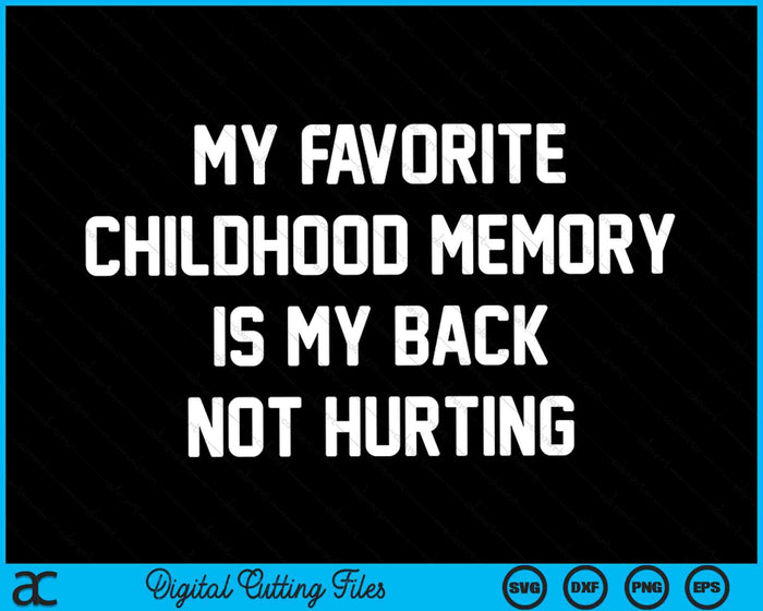 Mi recuerdo favorito de la infancia es mi espalda sin dañar el archivo de corte digital SVG PNG