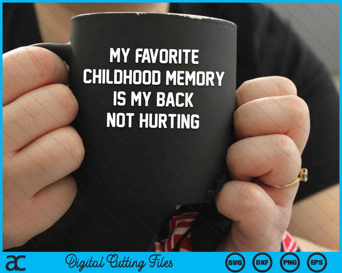 Mi recuerdo favorito de la infancia es mi espalda sin dañar el archivo de corte digital SVG PNG
