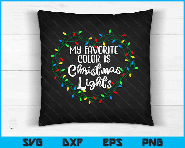 My Favorite Color Is Christmas Lights Xmas Happy Holidays SVG PNG Digital Cutting Files