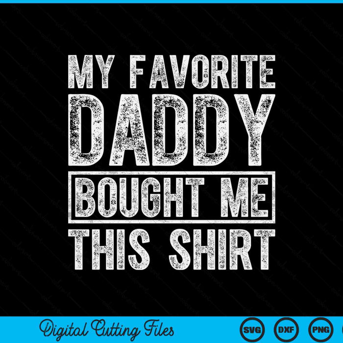 My favorite daddy bought me this SVG cut file