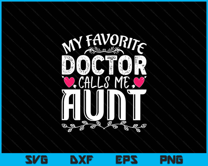 Mijn favoriete dokter noemt me tante medische Moederdag SVG PNG digitale snijbestanden