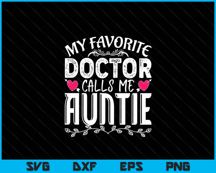 Mijn favoriete dokter noemt me tante medische Moederdag SVG PNG digitale snijbestanden
