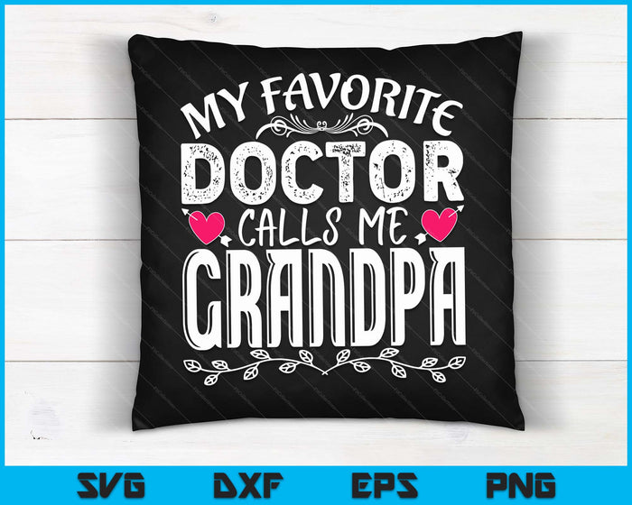 My Favorite Doctor Calls Me Grandpa Medical Father's day SVG PNG Digital Cutting Files
