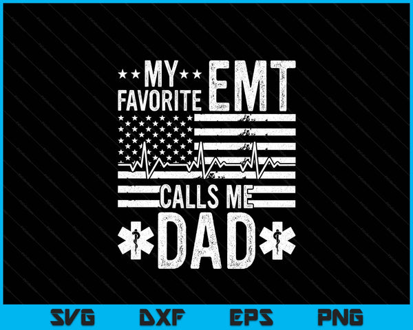 My favorite EMT calls me dad proud dad EMT father SVG cut file