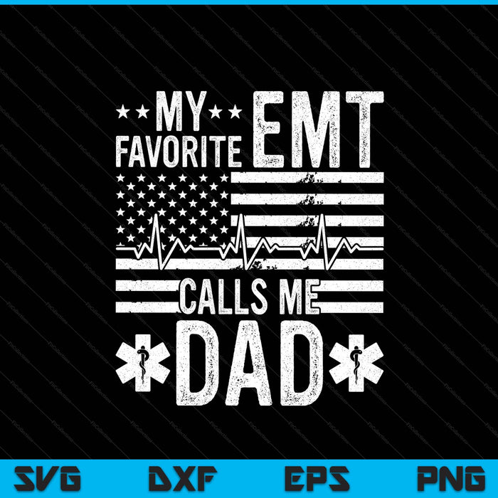 My favorite EMT calls me dad proud dad EMT father SVG cut file