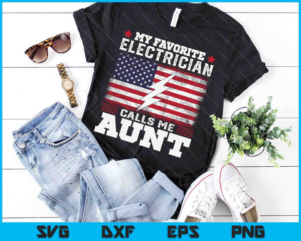 My Favorite Electrician Calls Me Aunt USA Flag SVG PNG Digital Cutting Files