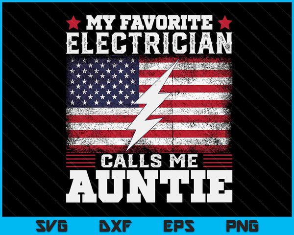 My Favorite Electrician Calls Me Auntie USA Flag SVG PNG Digital Cutting Files