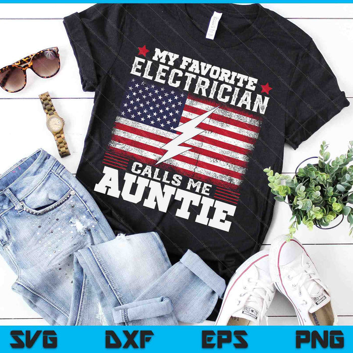 My Favorite Electrician Calls Me Auntie USA Flag SVG PNG Digital Cutting Files