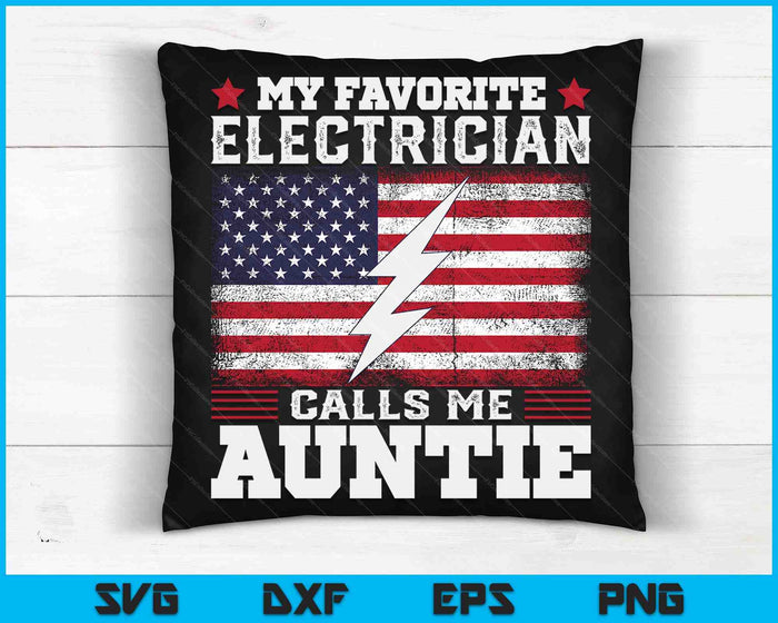 My Favorite Electrician Calls Me Auntie USA Flag SVG PNG Digital Cutting Files