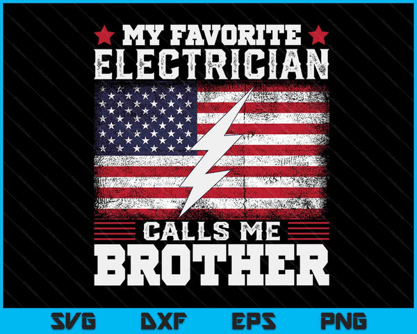 My Favorite Electrician Calls Me Brother USA Flag SVG PNG Digital Cutting Files